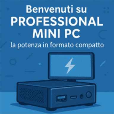 Benvenuti su Professional Mini PC: la potenza di un PC in formato compatto!